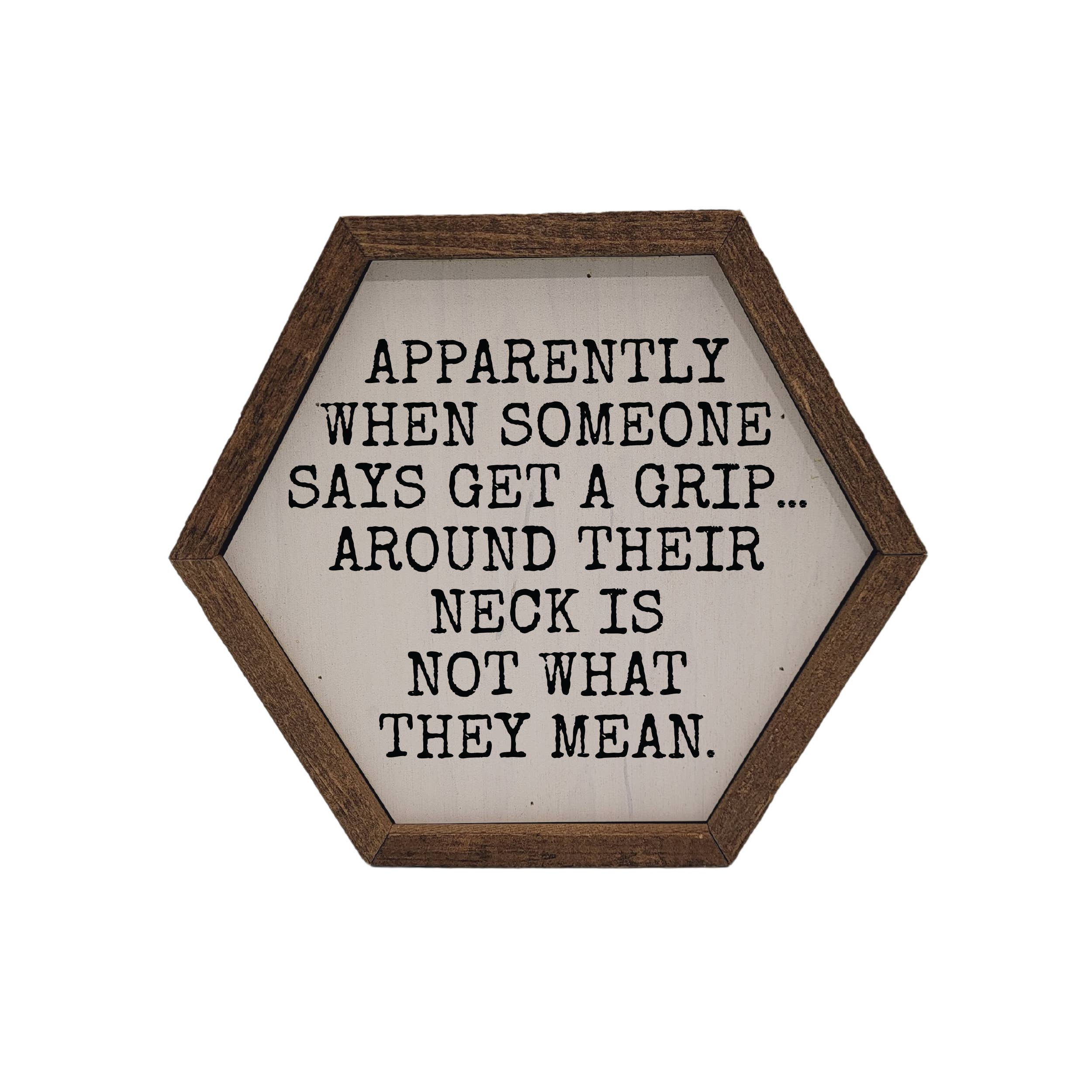 Get A Grip Funny Hexagon Sign - Home Décor
