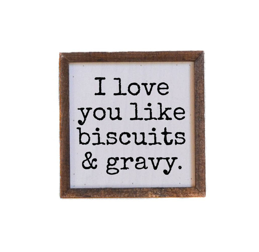 I Love You Like Biscuits & Gravy Wood Sign