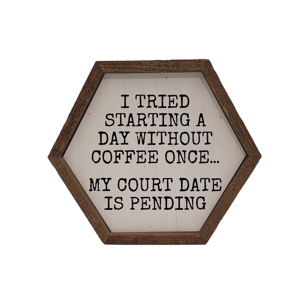 A Day without Coffee Hexagon Wood Sign