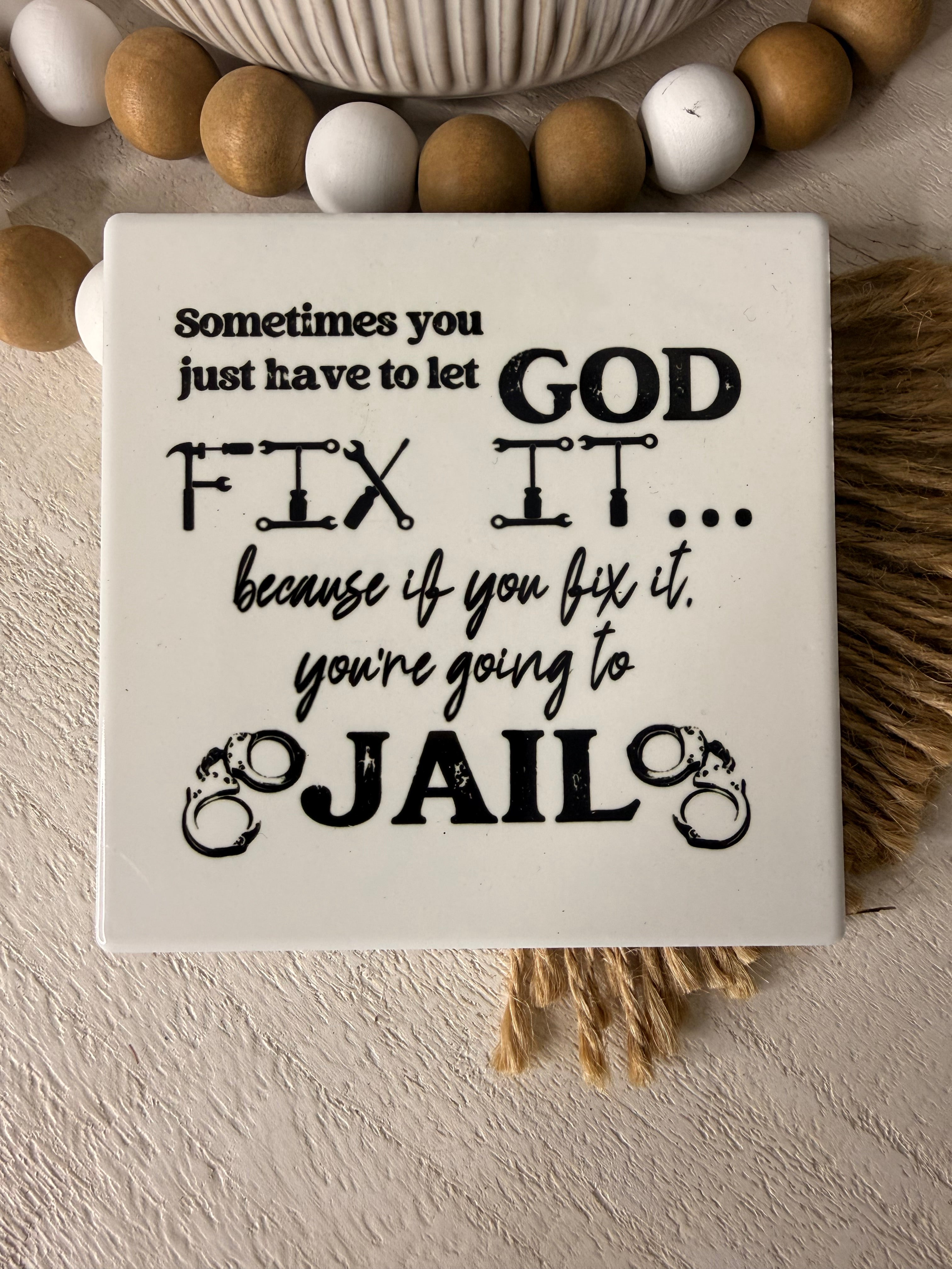 God Fix it or Jail Ceramic Coaster