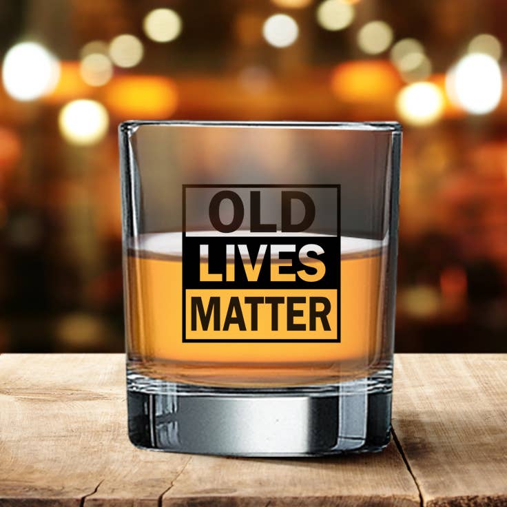 OLD LIVES MATTER | 11oz Whiskey Glass