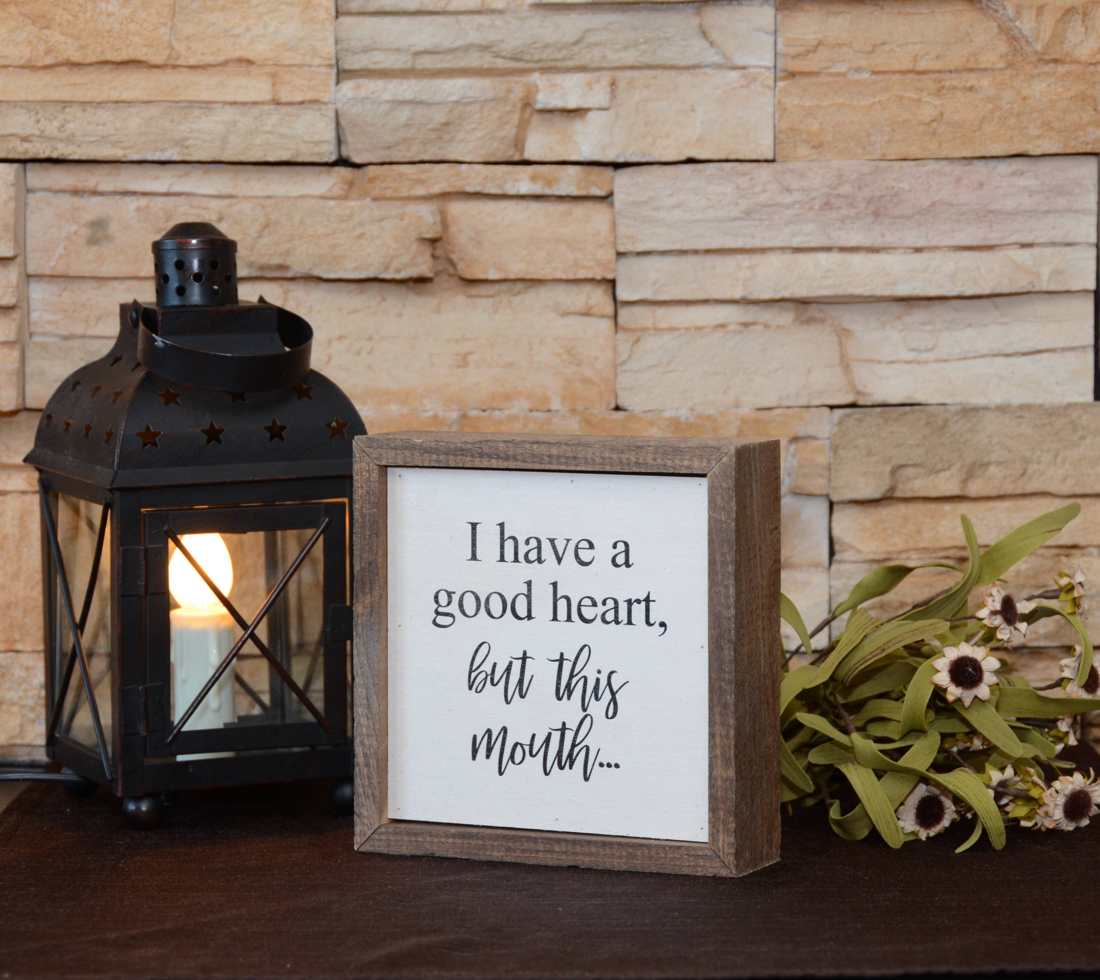 I Have A Good Heart, But This - Rustic Box Sign
