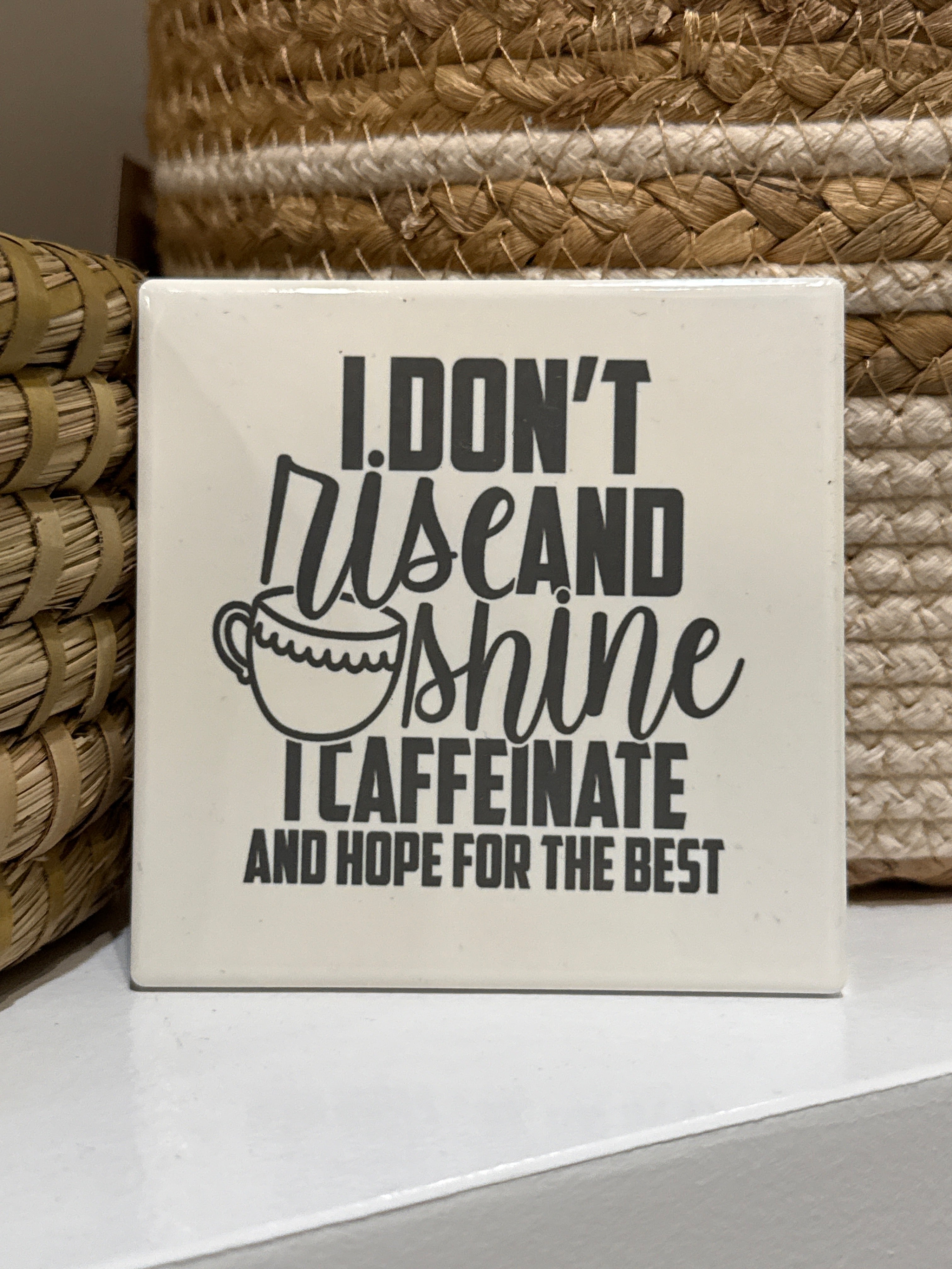 I Don't Rise and Shine Ceramic Coaster