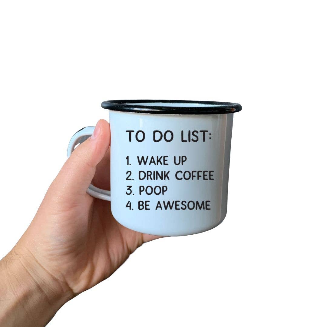 TO DO LIST: 1. WAKE UP 2. DRINK COFFEE 3. POOP | Enamel Mug
