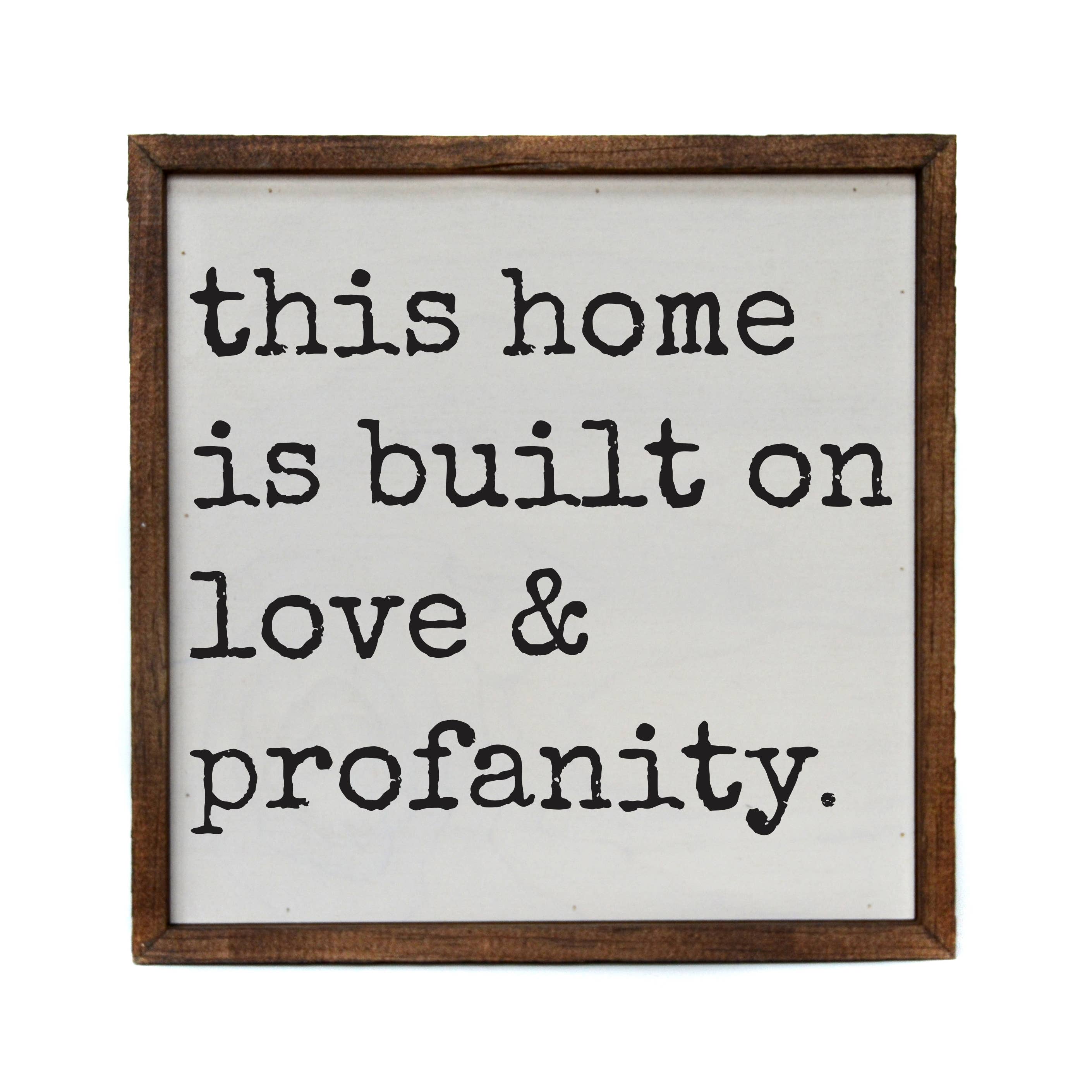 This home is built on love & profanity Wood Sign