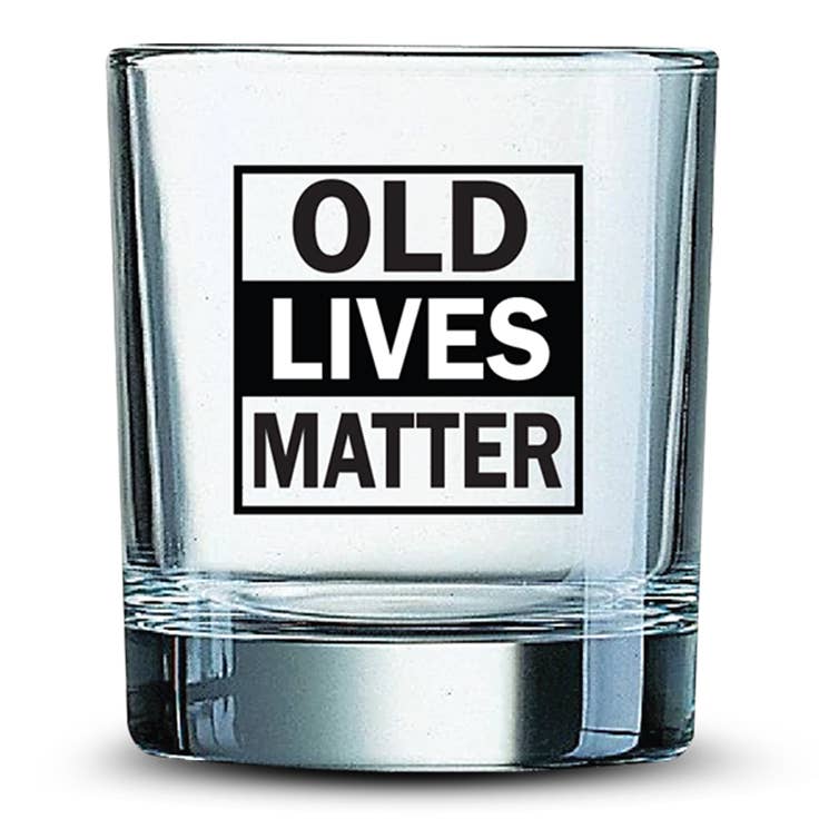 OLD LIVES MATTER | 11oz Whiskey Glass