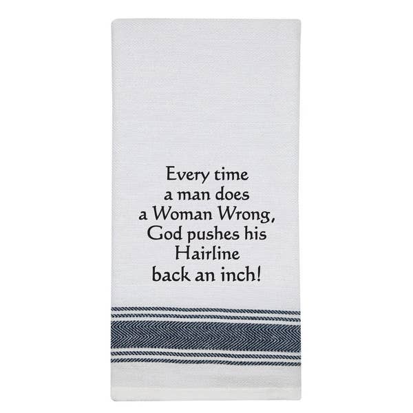 White Kitchen Towel "Every time a man does a Woman Wrong..." 