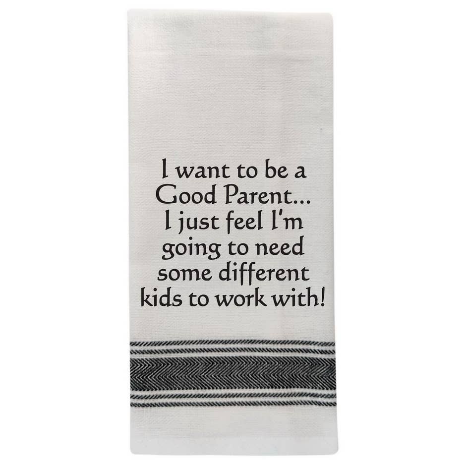 White Kitchen Towel "I want to be a good Parent..."