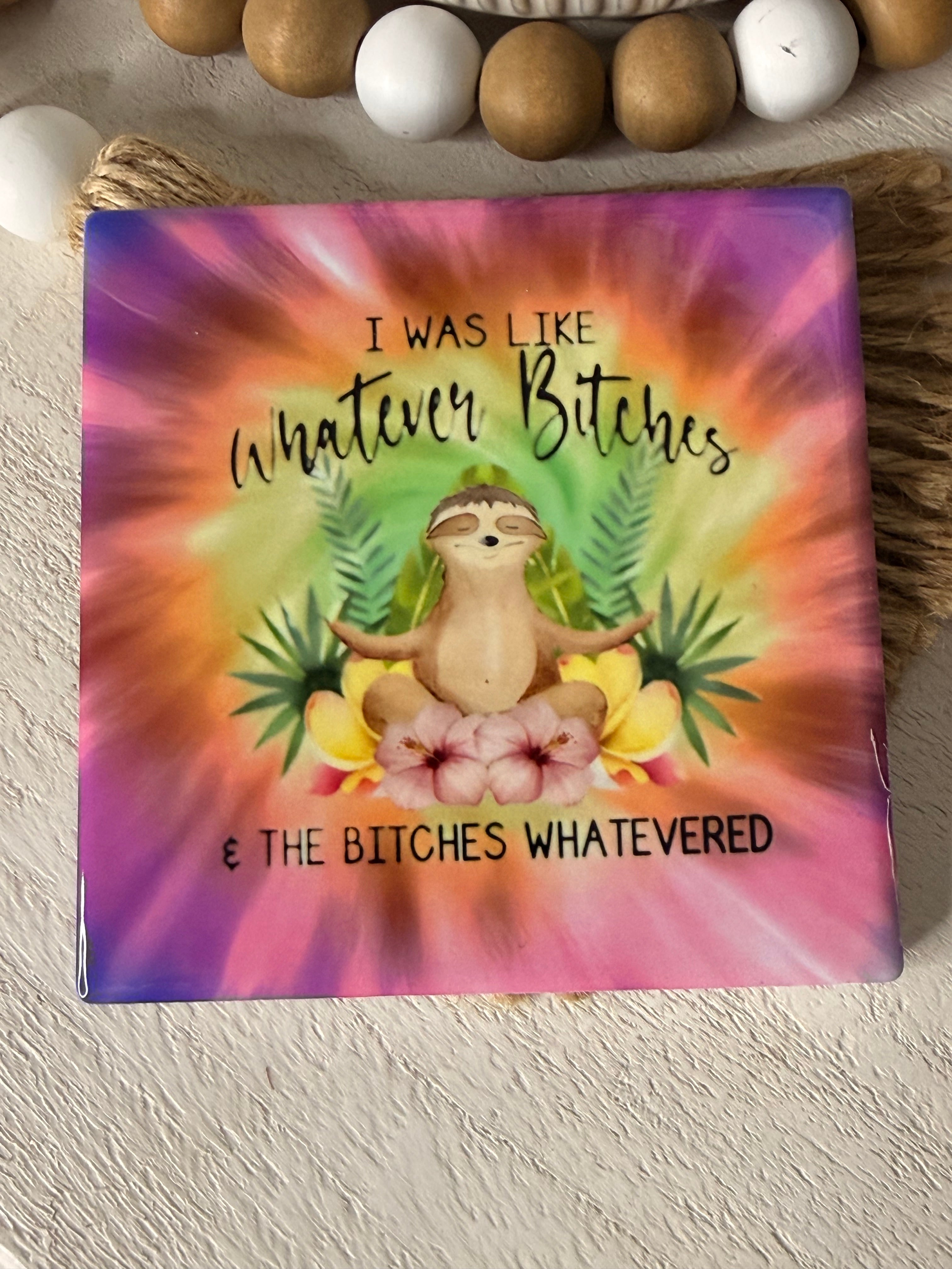 Whatever Bitches Ceramic Coaster