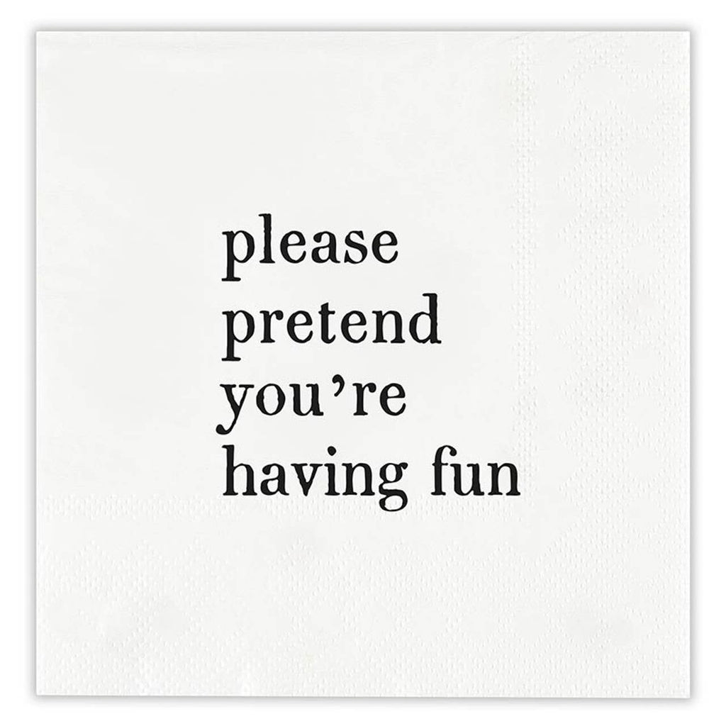 Please Pretend You're Having Fun Cocktail Napkins - Face to Face
