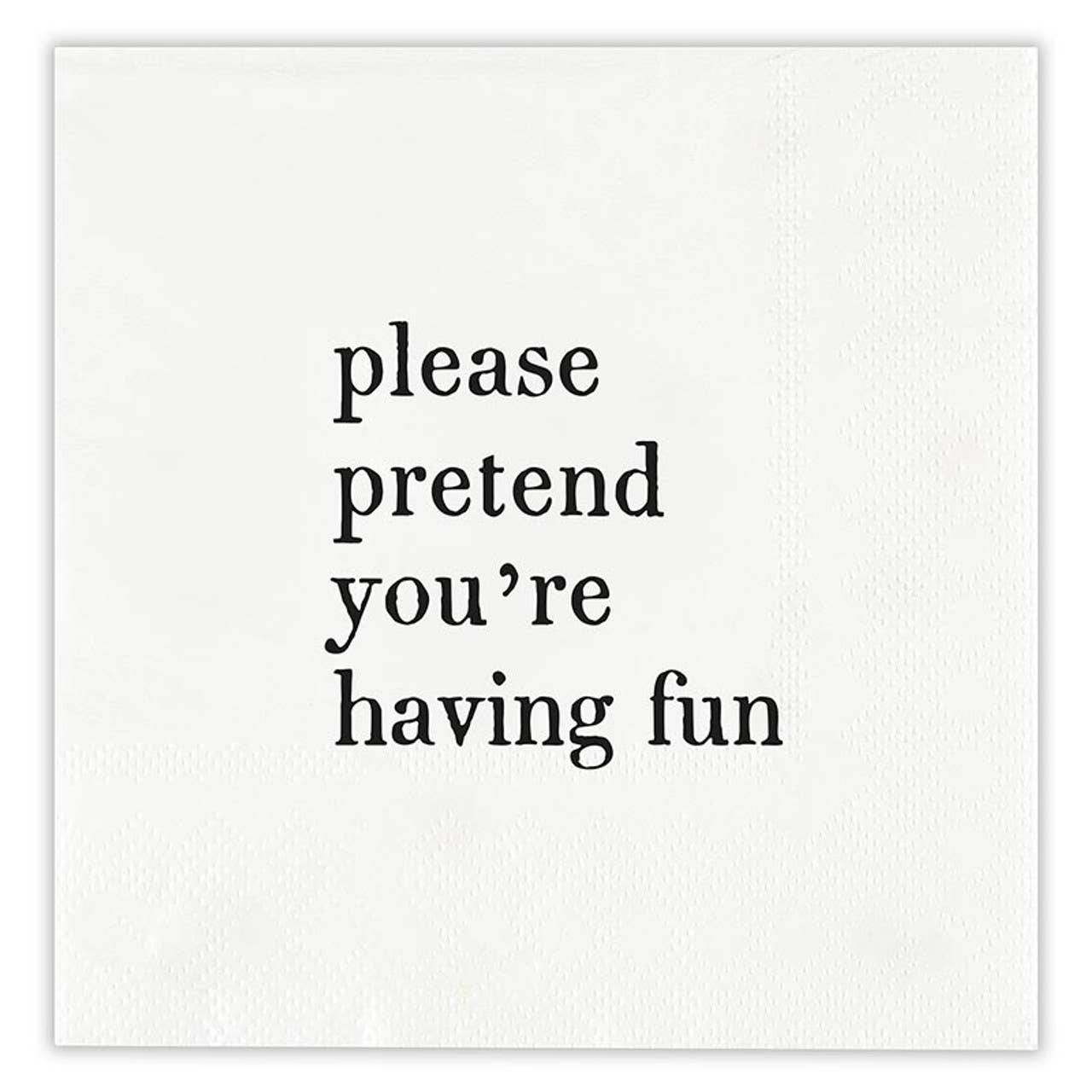 Please Pretend You're Having Fun Cocktail Napkins - Face to Face