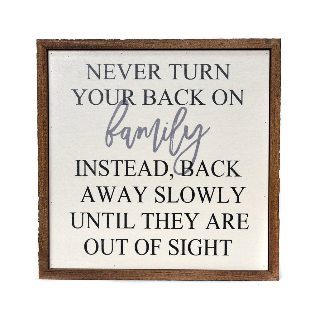 10X10 Never Turn Your Back On Family Funny Wood Sign