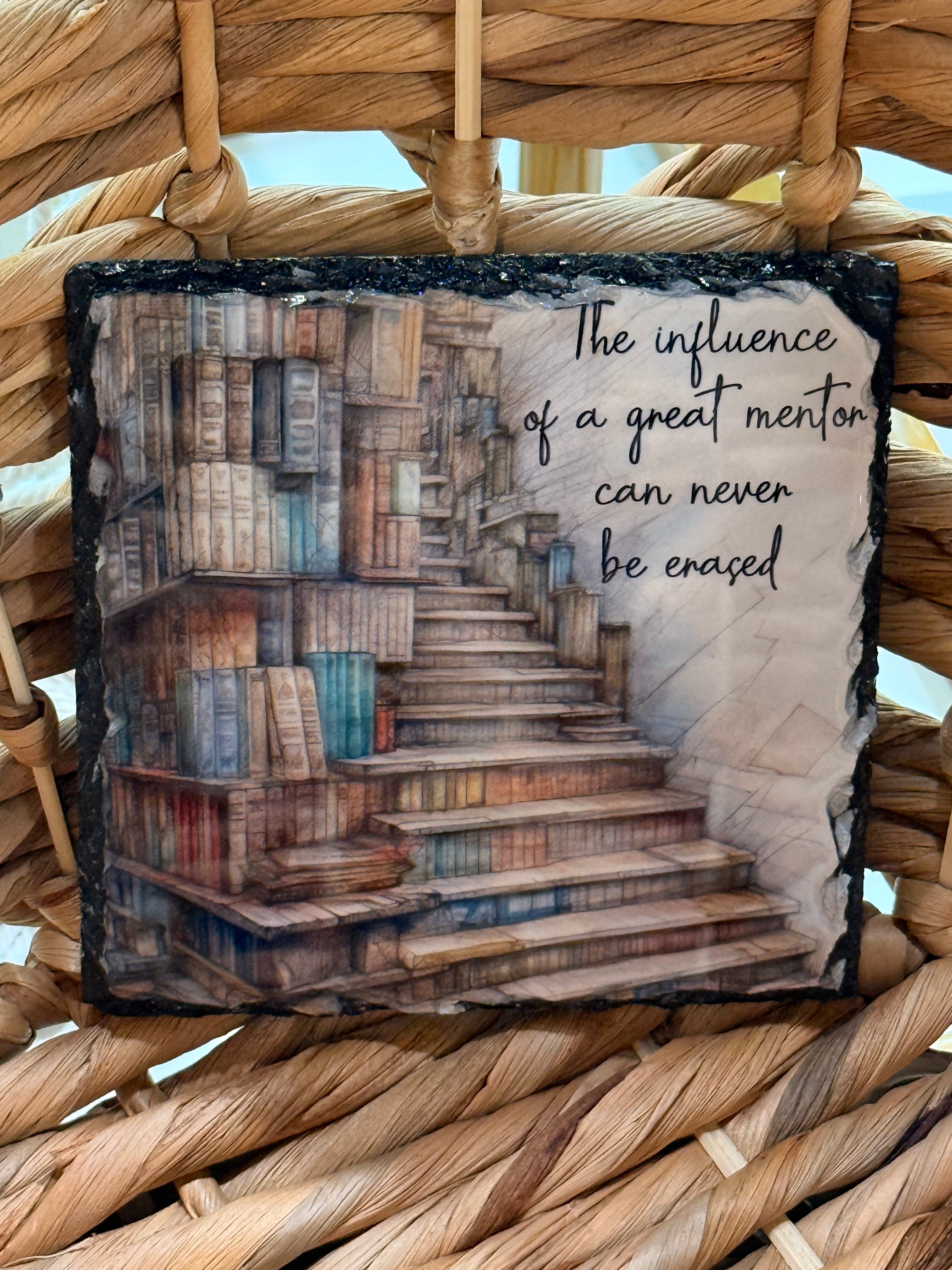 The influence of a great mentor can never be erased Slate Picture Decor