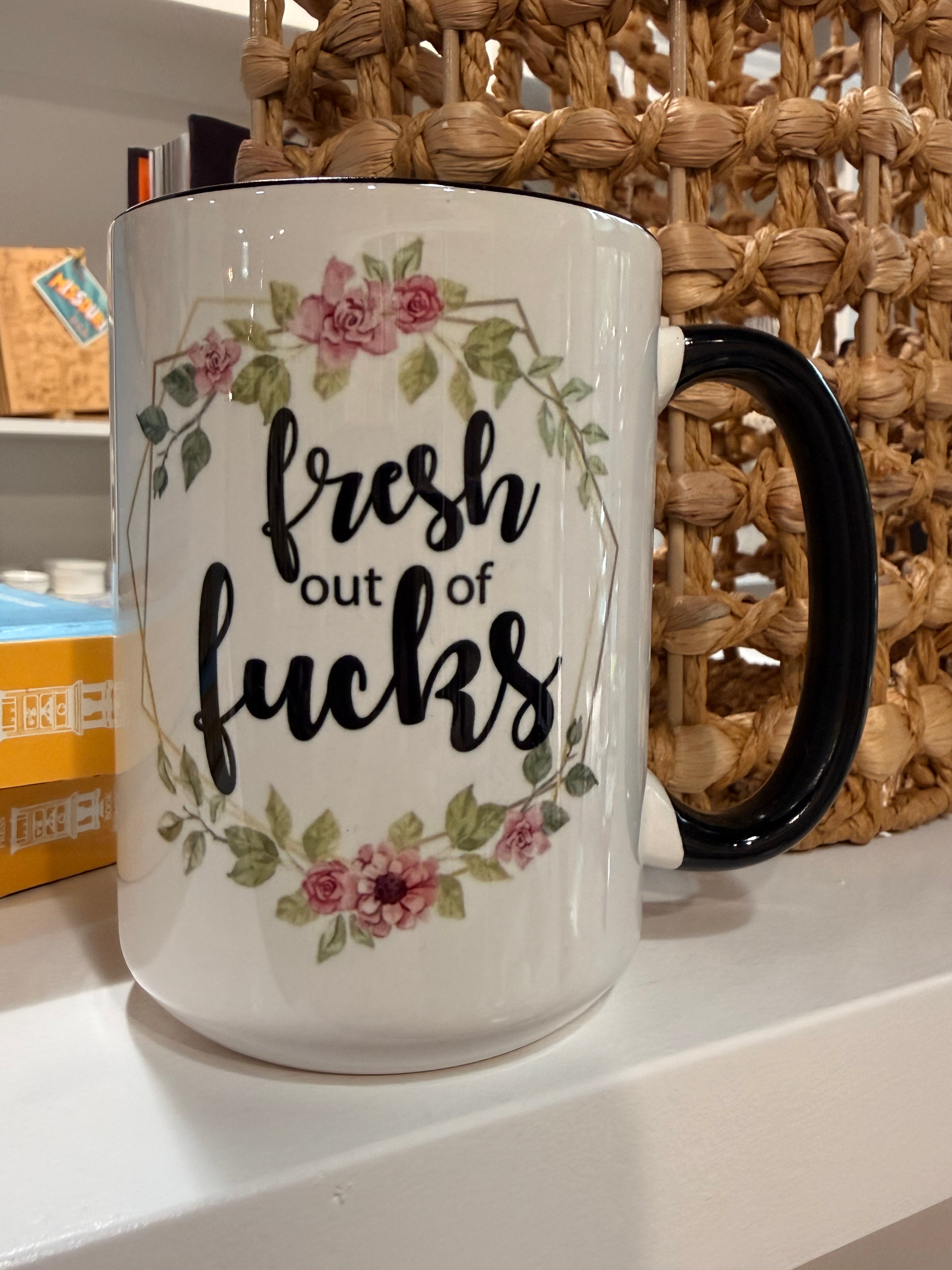 Fresh out of Fucks Coffee Mug