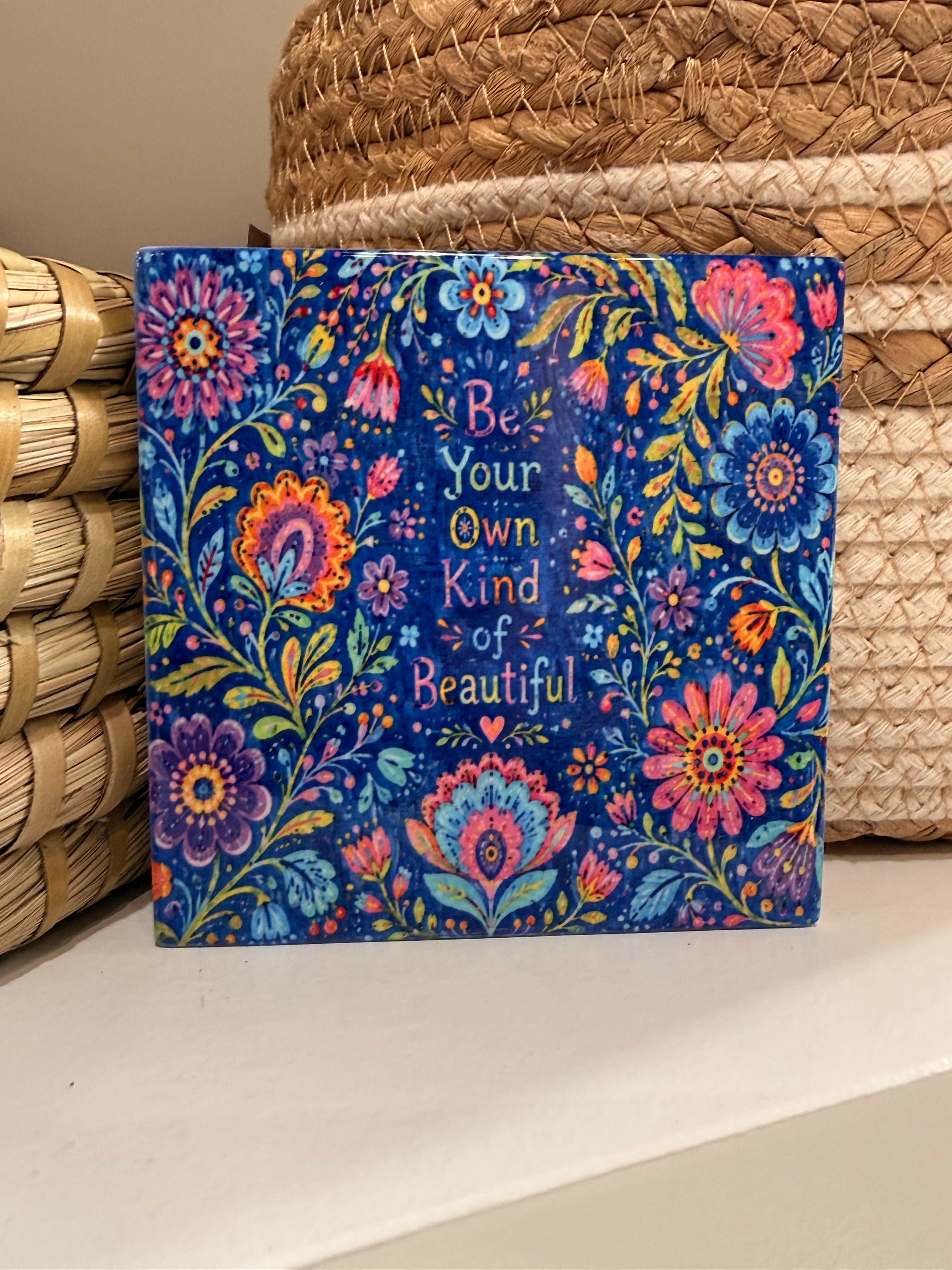 Be Your Own Kind of Beautiful Ceramic Coaster