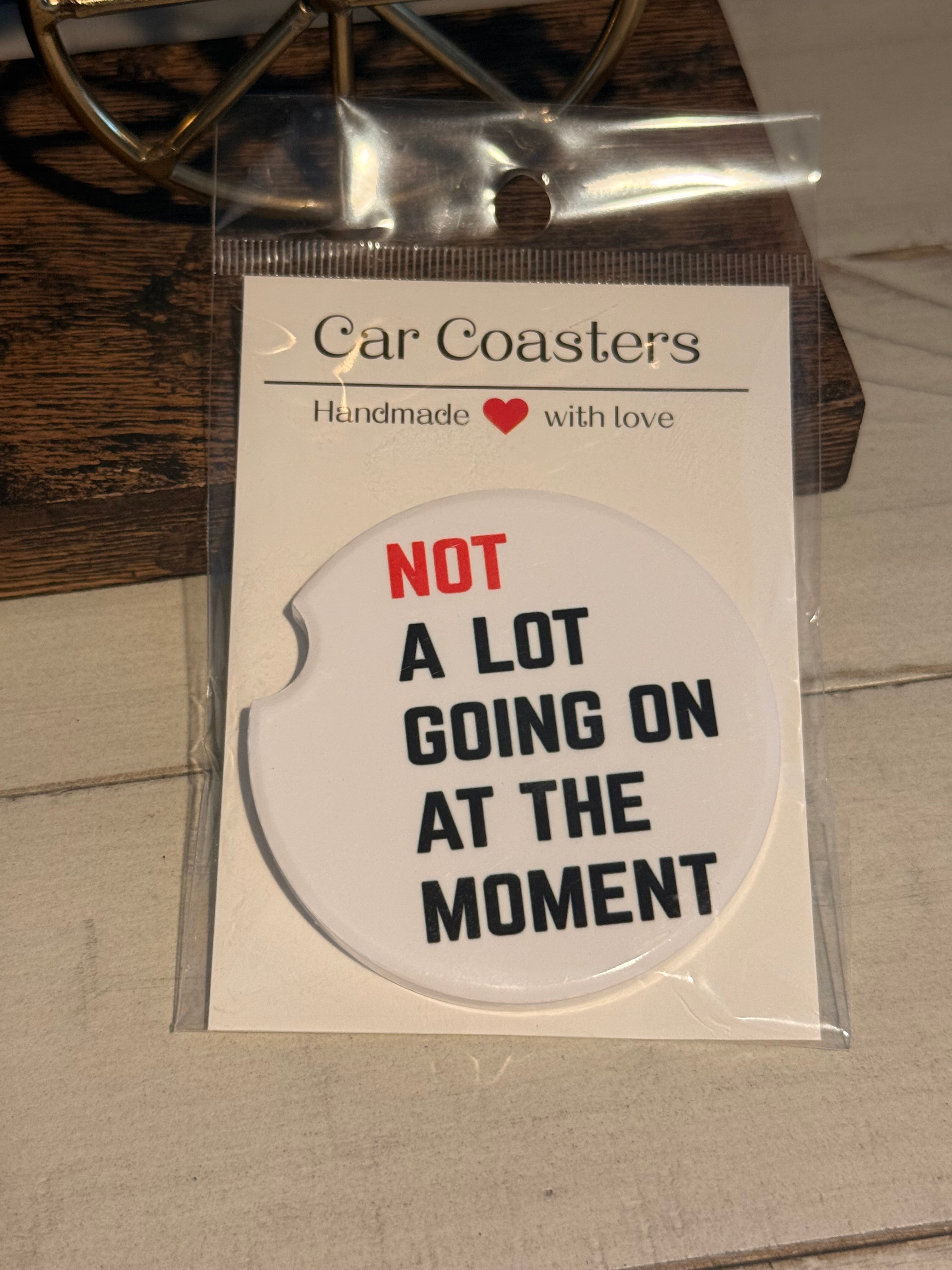 Not A Lot Going On At The Moment Ceramic Car Coaster