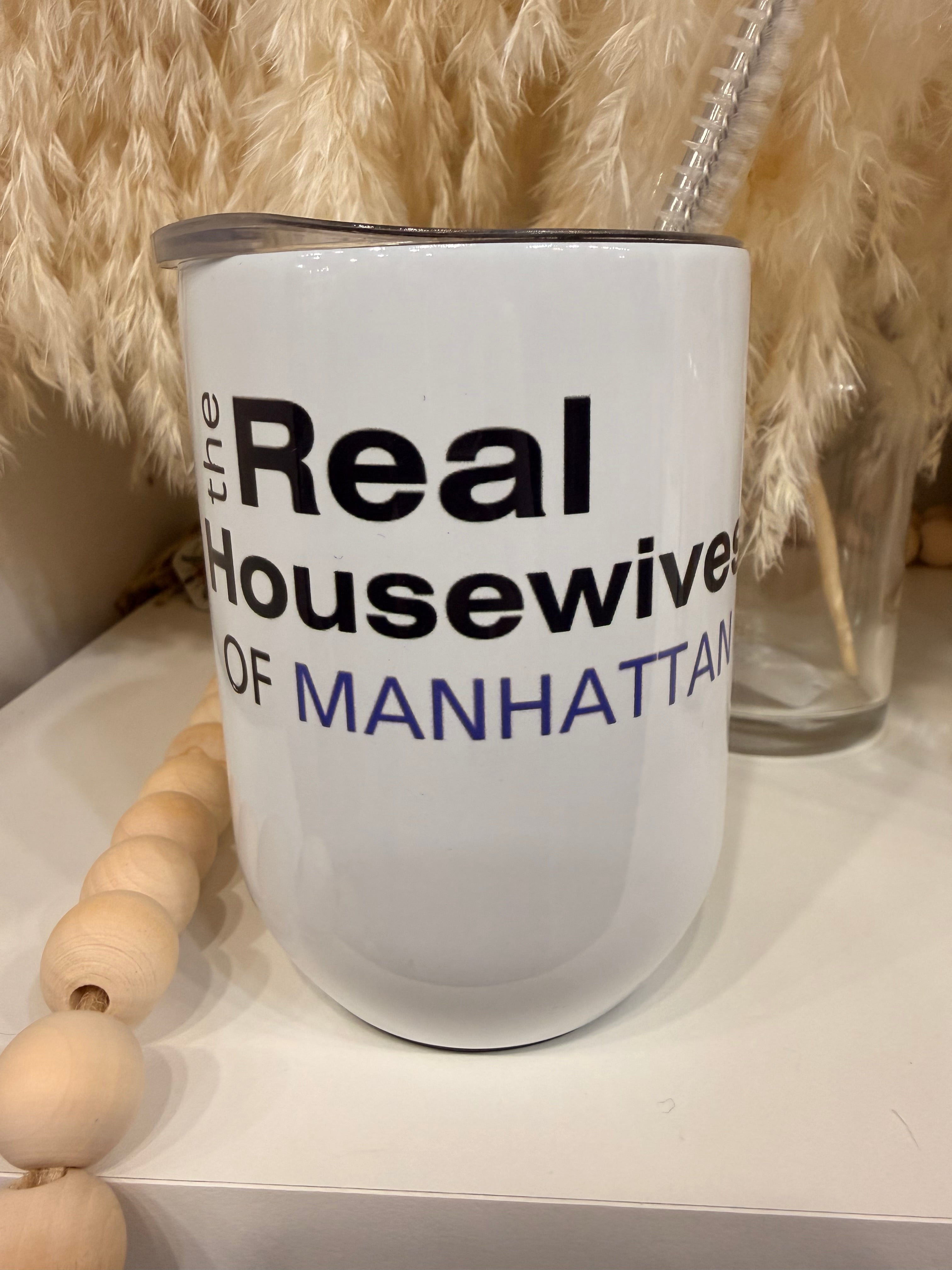 Real Housewives of Manhattan 12 oz Wine Tumbler