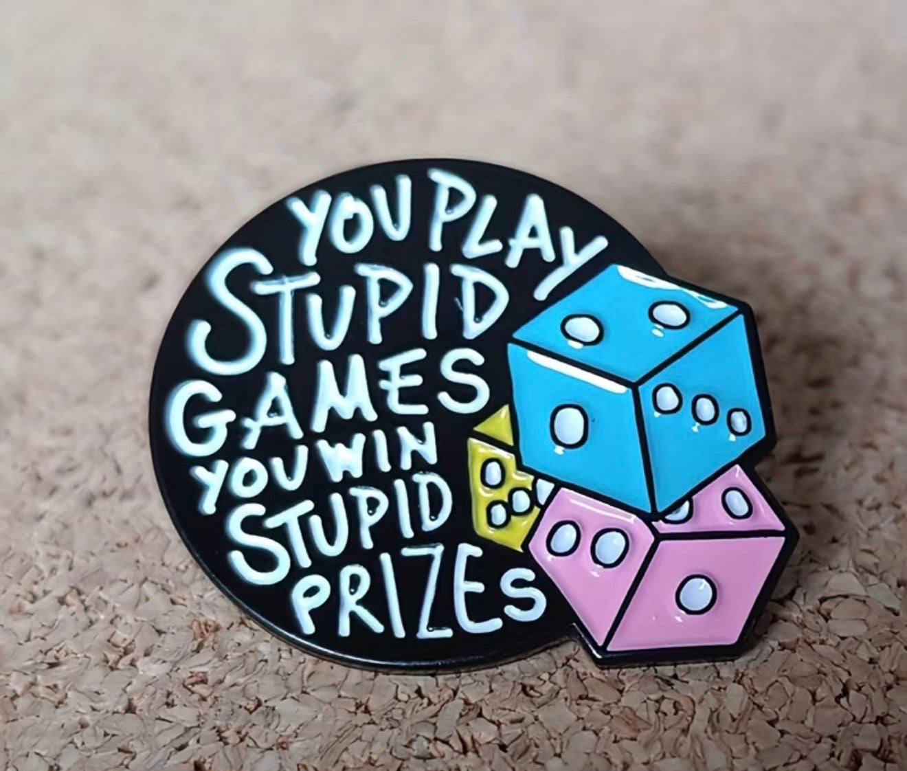 Play Stupid Games Win Stupid Prizes T.S. Pin / Brooch