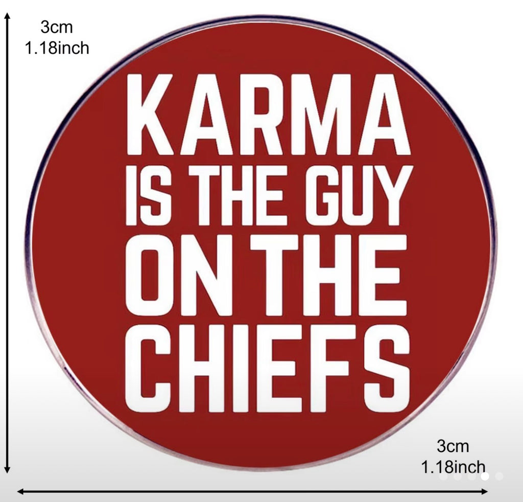 Karma is the Guy on the Chiefs Pin / Brooch