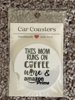 Runs on Coffee, Wine & Amazon Prime Car Coaster
