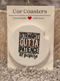 Straight Outta Patience Ceramic Car Coaster