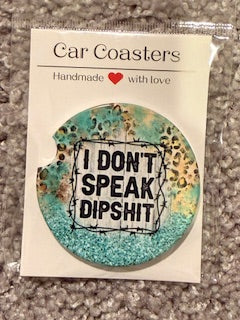 I Don't Speak Dipshit - Beth Dutton Ceramic Car Coaster