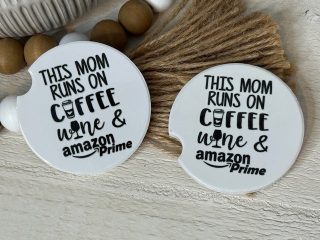Runs on Coffee, Wine & Amazon Prime Car Coaster