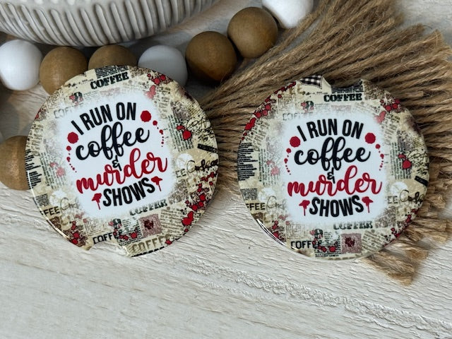 Run on Coffee & Murder Shows Ceramic Car Coaster