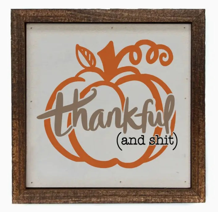 Thankful and Shit Pumpkin Fall Wood Sign