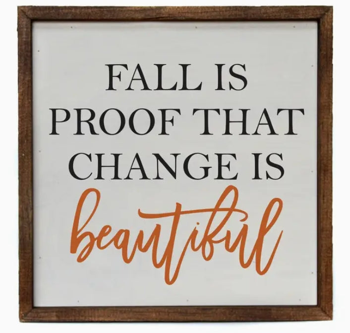 Fall is Proof that Change is Beautiful Wood Sign