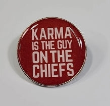 Karma is the Guy on the Chiefs Pin / Brooch