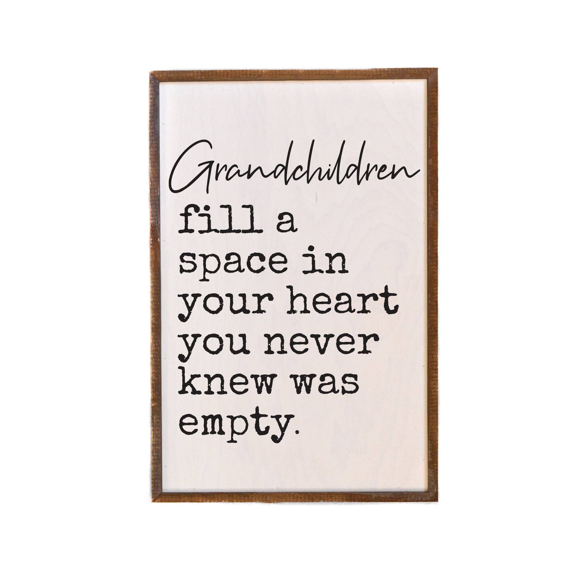 Grandchildren Fill A Space In Your Heart Wood Sign