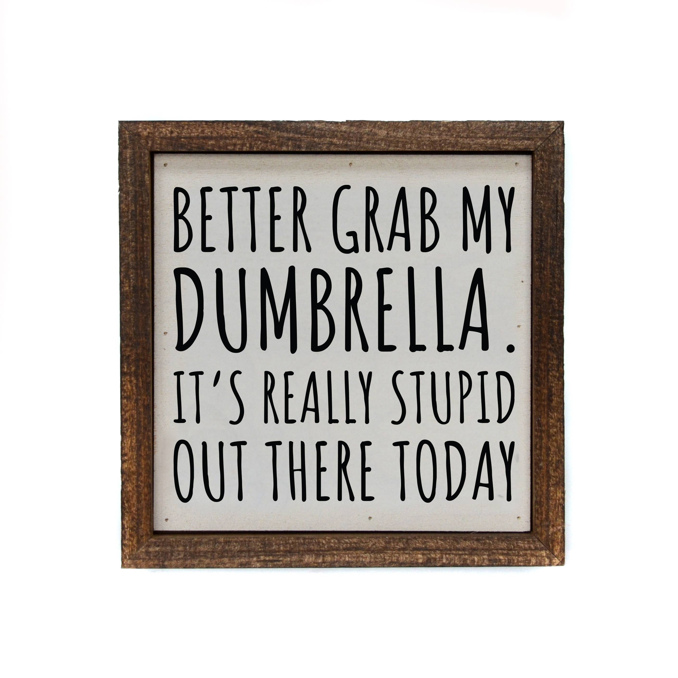 Better To Bring My Dumbrella Wood Signs