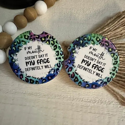 Mouth doesn't say it, My Face will Ceramic Car Coaster