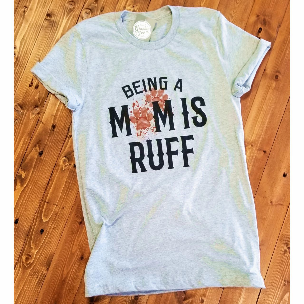 Being a Mom is Ruff - Athletic Heather Tee