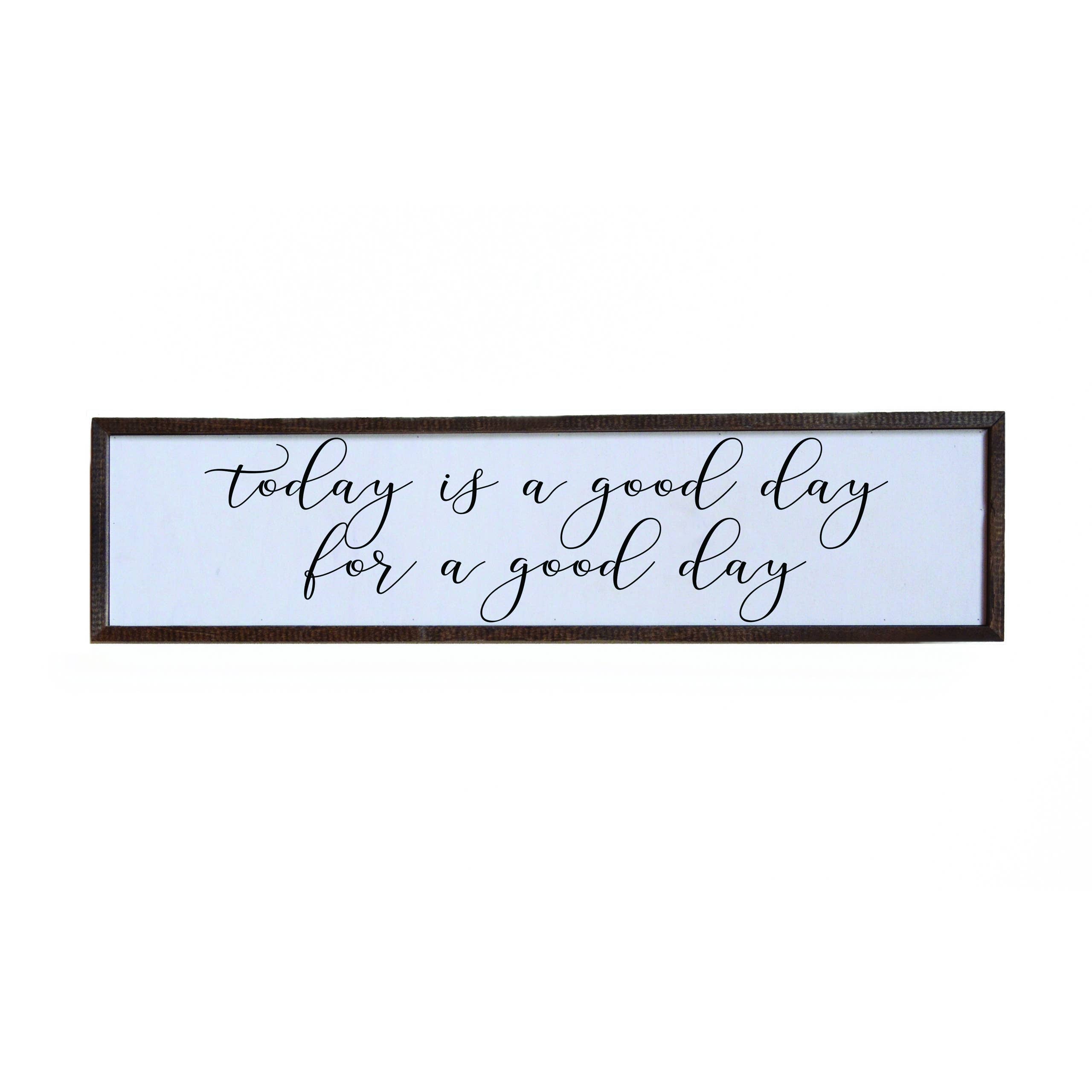 Today Is A Good Day Horizontal Sign - 24x6