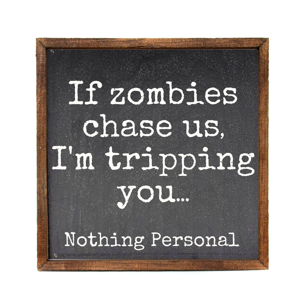 If Zombies Chase Us I'm Tripping You Halloween Home Decor Wood Sign