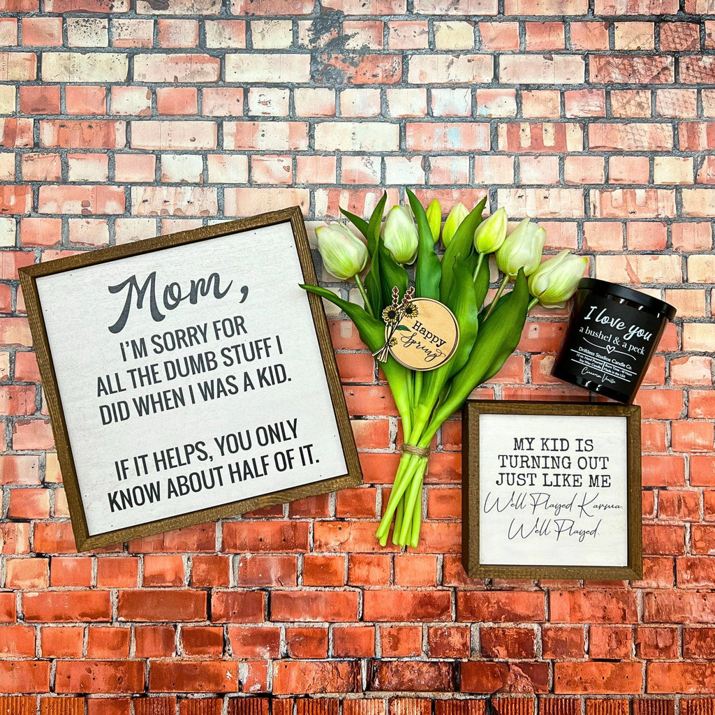 6x6 My Kid Turned Out Just Like Me Wood Sign