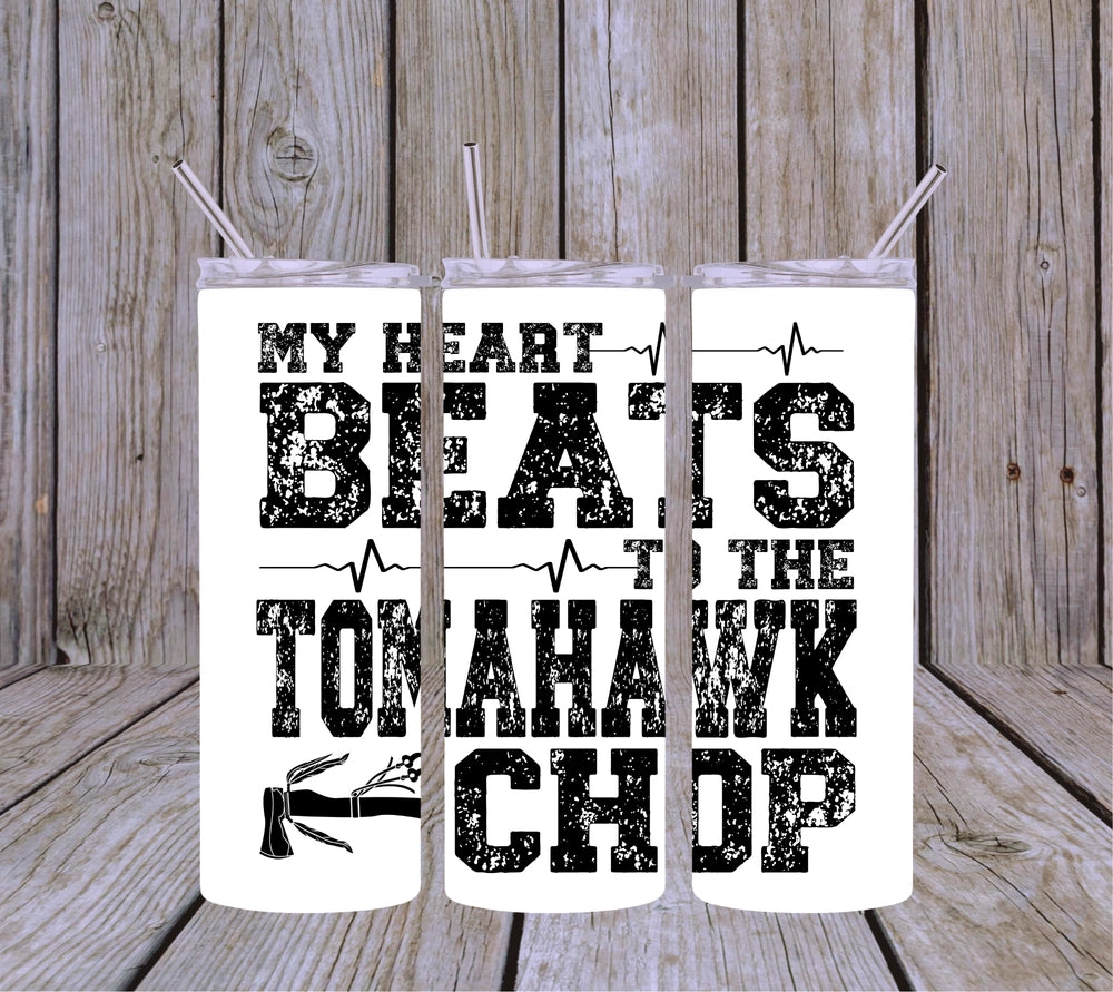 My Heart Beats to the Tomahawk Chop 20oz Skinny Tumbler