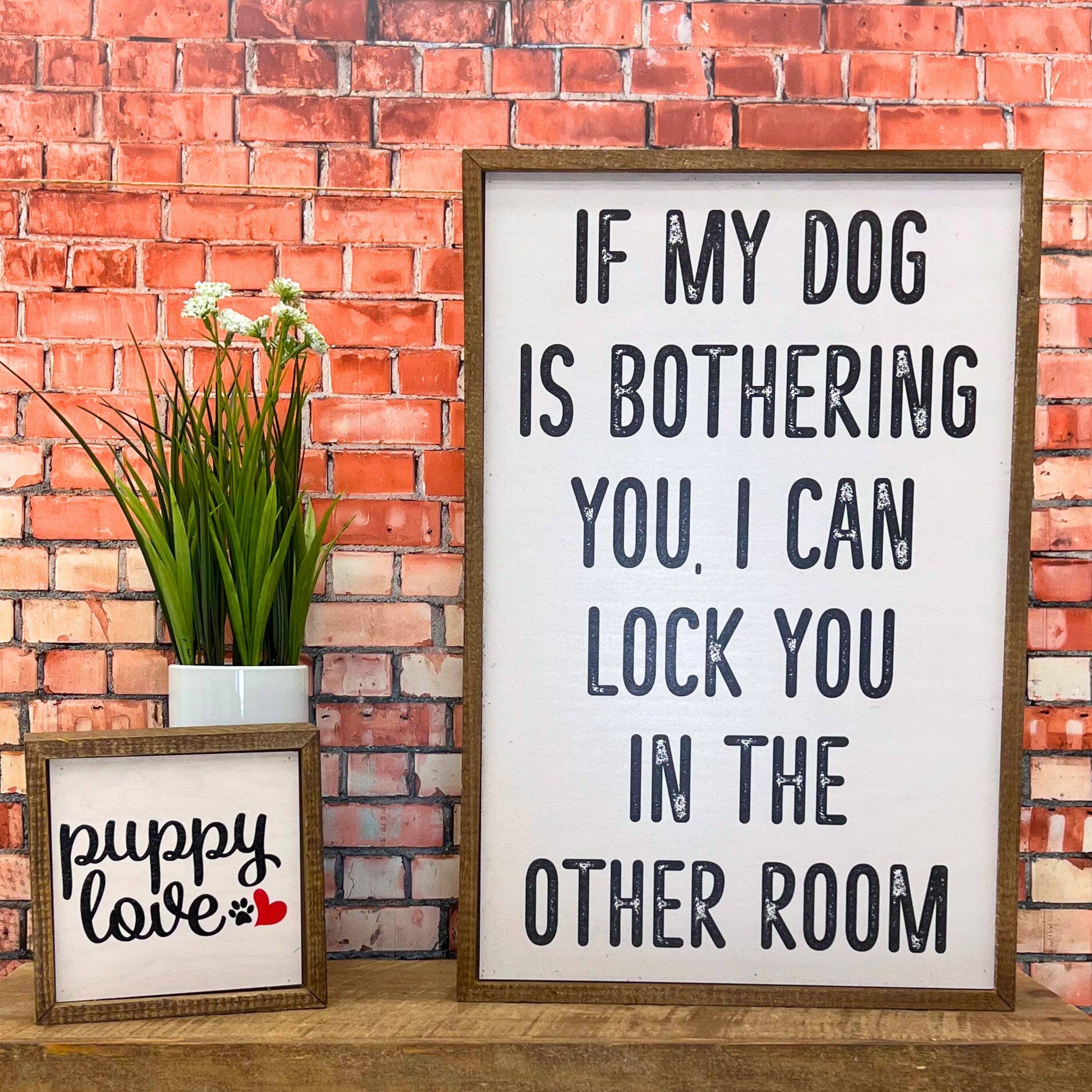 If My Dog Is Bothering You Dog Wood Sign