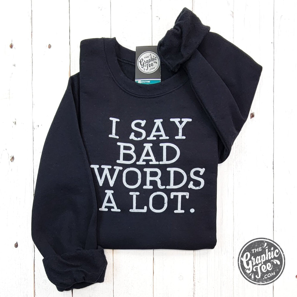 I Say Bad Words A Lot Black Adult Crewneck Sweatshirt