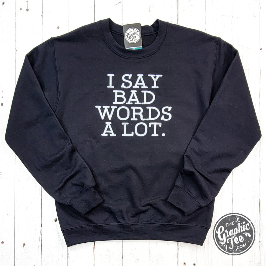 I Say Bad Words A Lot Black Adult Crewneck Sweatshirt