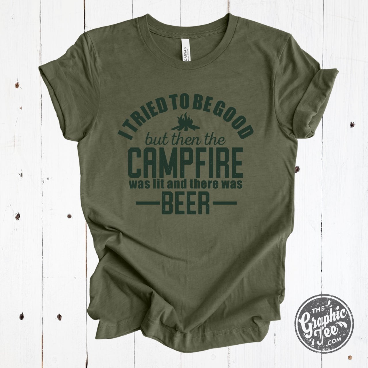 I Tried to Be Good But Then The Campfire Was Lit and There was Beer Heather Military Green Short Sleeve Tee