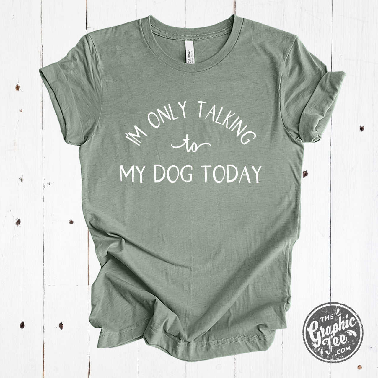 I'm Only Talking to My Dog Today Heather Sage Short Sleeve Tee