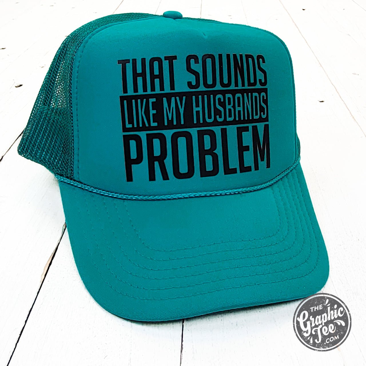That Sounds Like My Husbands Problem Jade Foam Trucker Cap