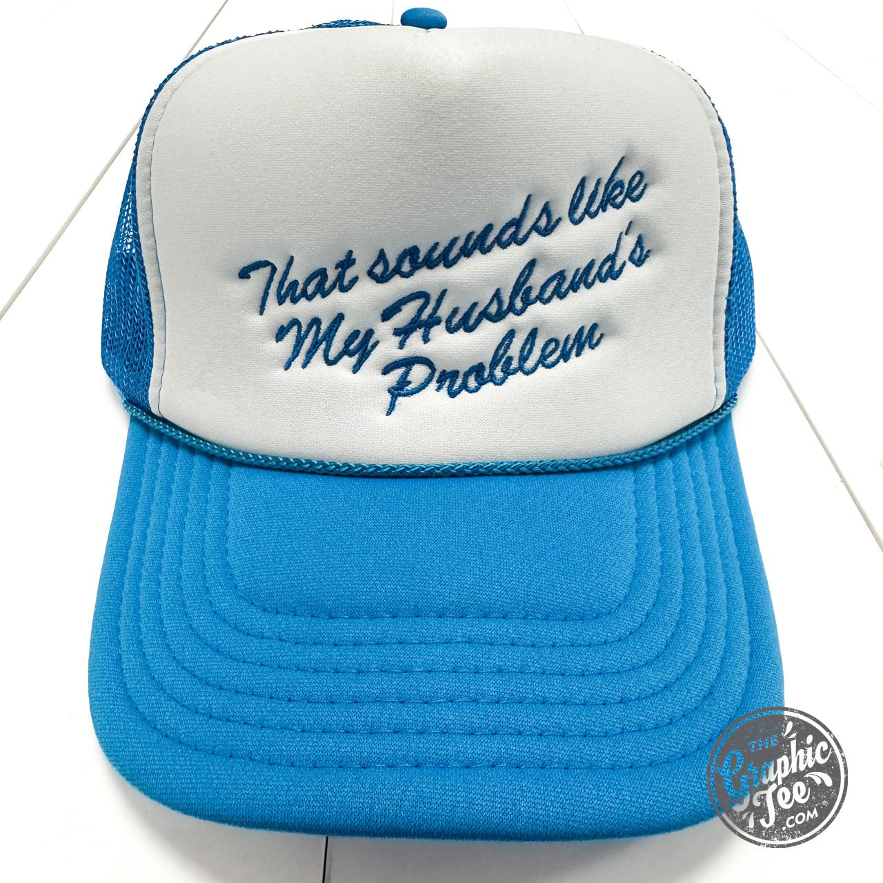 That Sounds Like My Husband's Problem Trucker Cap